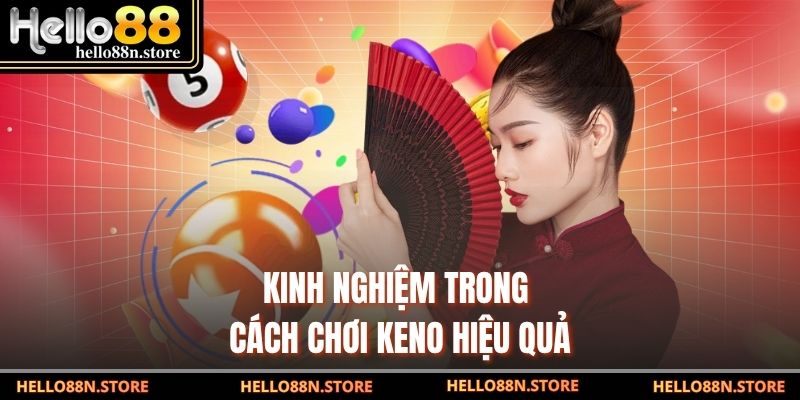 Kinh nghiệm trong cách chơi keno hiệu quả