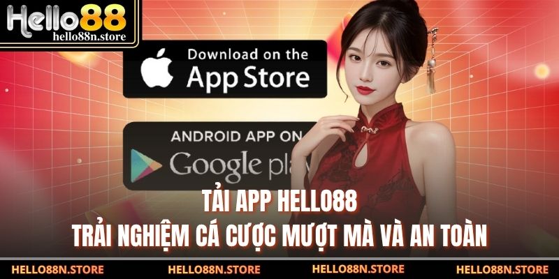 Tải App Hello88 - Trải Nghiệm Cá Cược Mượt Mà Và An Toàn